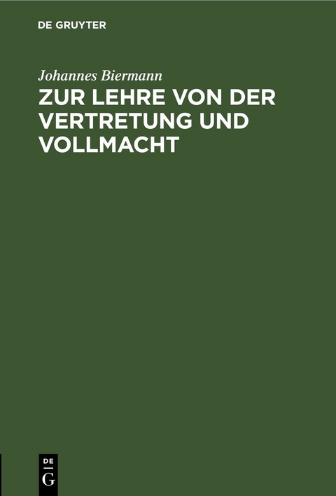 Zur Lehre von der Vertretung und Vollmacht - Johannes Biermann