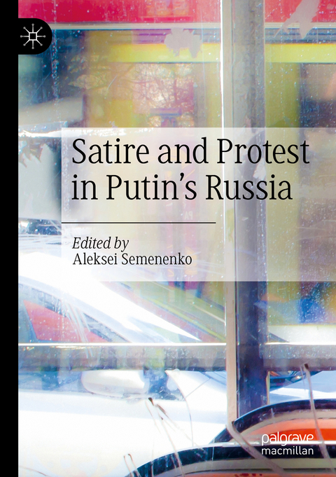 Satire and Protest in Putin&rsquo;s Russia - 