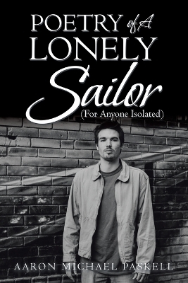 Poetry of a Lonely Sailor - Aaron Michael Paskell