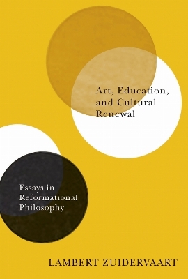 Art, Education, and Cultural Renewal - Lambert Zuidervaart
