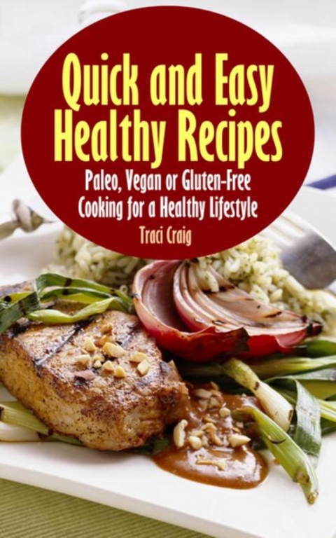 Quick and Easy Healthy Recipes - Traci Craig