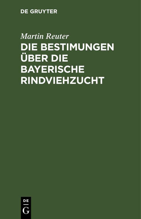 Die Bestimungen &uuml;ber die bayerische Rindviehzucht - Martin Reuter