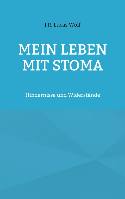 Mein Leben mit Stoma - J.R. Lucas Wolf