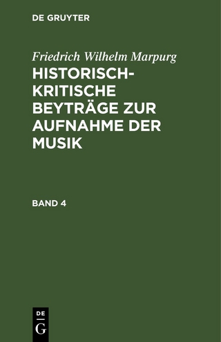 Friedrich Wilhelm Marpurg: Historisch-kritische Beyträge zur Aufnahme der Musik / Friedrich Wilhelm Marpurg: Historisch-kritische Beyträge zur Aufnahme der Musik. Band 4