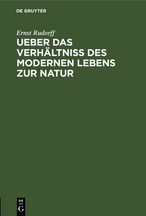 Ueber das Verh&auml;ltniss des modernen Lebens zur Natur - Ernst Rudorff