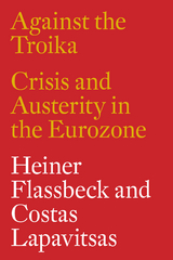 Against the Troika -  Heiner Flassbeck,  Costas Lapavitsas