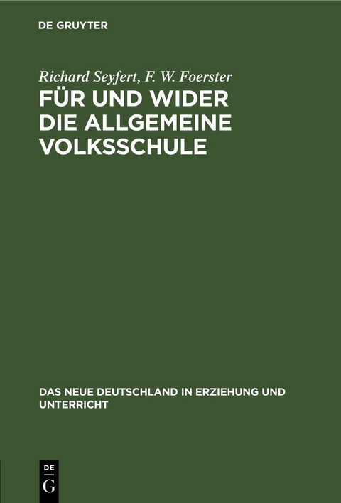 F&uuml;r und wider die allgemeine Volksschule - Richard Seyfert, F. W. Foerster