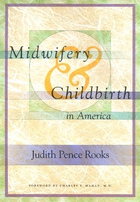 Midwifery and Childbirth in America - Judith Rooks