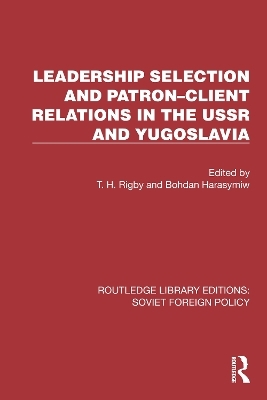 Leadership Selection and Patron&ndash;Client Relations in the USSR and Yugoslavia - 