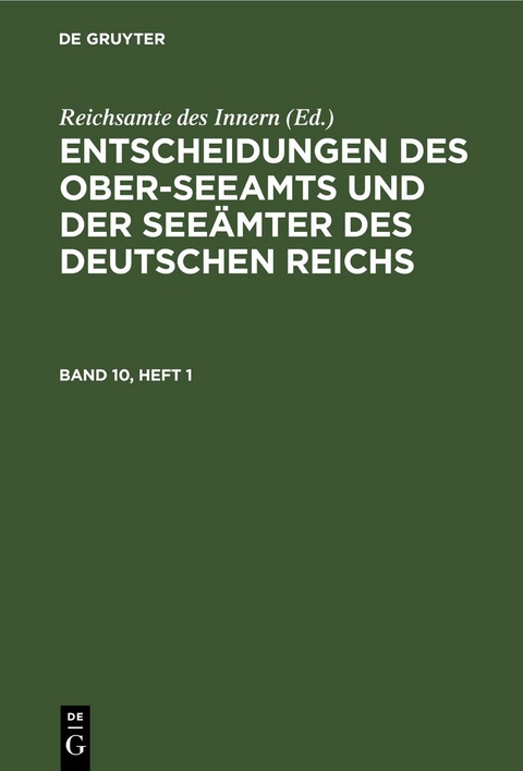 Entscheidungen des Ober-Seeamts und der See&auml;mter des Deutschen Reichs / Entscheidungen des Ober-Seeamts und der See&auml;mter des Deutschen Reichs. Band 10, Heft 1 - 