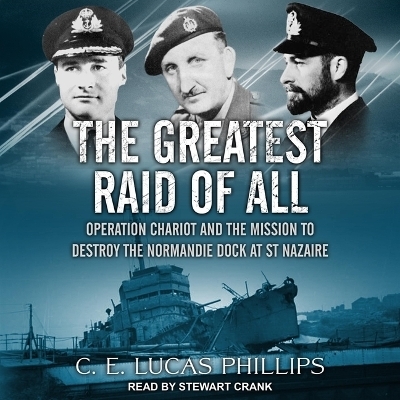 The Greatest Raid of All - C E Lucas Phillips