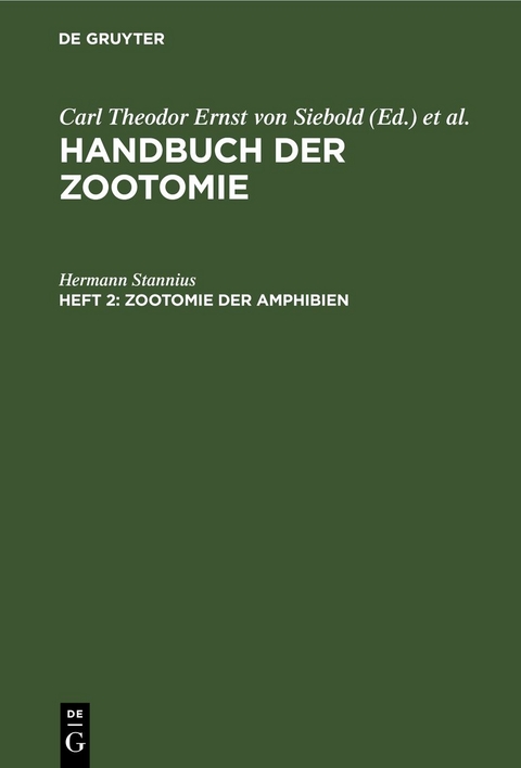 Handbuch der Zootomie. Die Wirbelthiere / Zootomie der Amphibien - Hermann Stannius