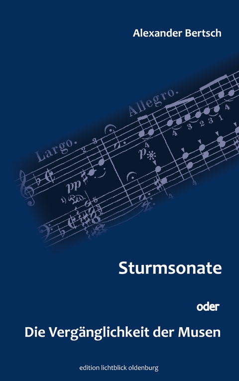 Sturmsonate oder die Vergänglichkeit der Musen - Alexander Bertsch