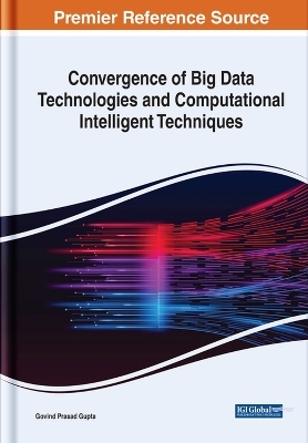Convergence of Big Data Technologies and Computational Intelligent Techniques