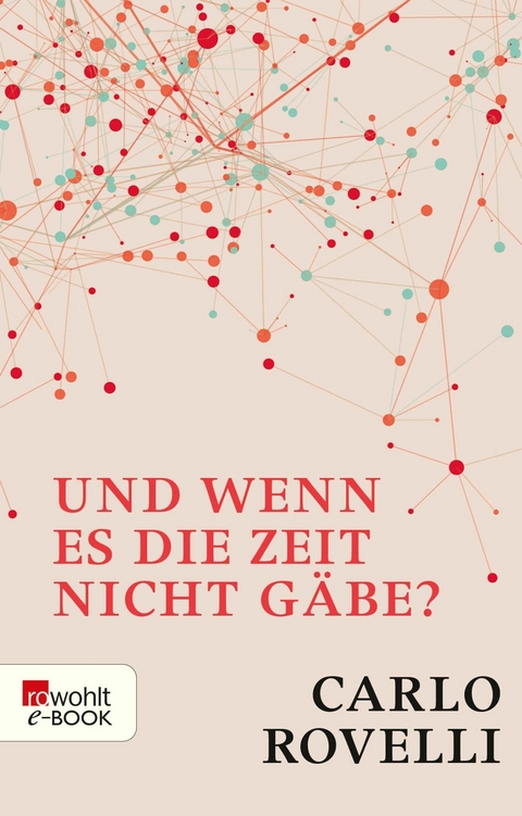 Und wenn es die Zeit nicht g&auml;be? - Carlo Rovelli