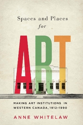 Spaces and Places for Art - Anne Whitelaw