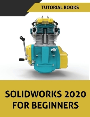 SOLIDWORKS 2020 For Beginners -  Tutorial Books