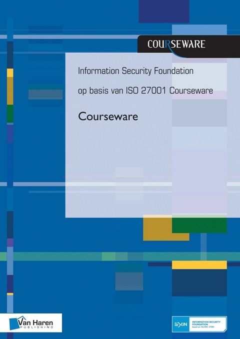 Information Security Foundation op basis van ISO 27001 Courseware - Hans Baars, Jule Hintzbergen, Kees Hintzbergen