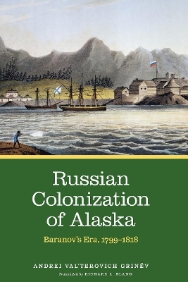 Russian Colonization of Alaska - Andrei Val&rsquo;terovich Grin&euml;v