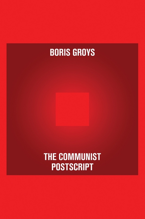 The Communist Postscript - Boris Groys
