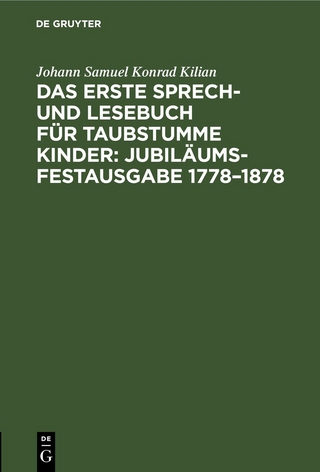 Das erste Sprech- und Lesebuch für taubstumme Kinder: Jubiläums-Festausgabe 1778–1878