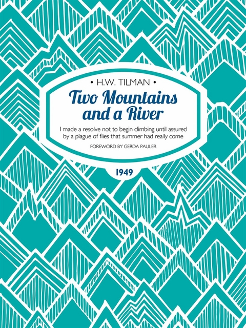Two Mountains and a River -  H.W. Tilman