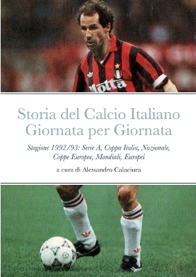 Storia del Calcio Italiano Giornata Per Giornata - Alessandro Calaciura