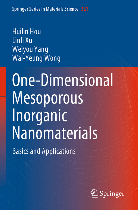 One-Dimensional Mesoporous Inorganic Nanomaterials - Huilin Hou, Linli Xu, Weiyou Yang, Wai-Yeung Wong