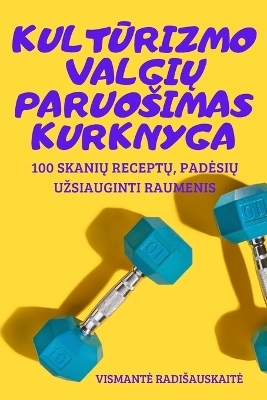 KultŪrizmo ValgiŲ Paruosimas Kurknyga