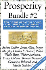 Prosperity Bundle #2 - Charles F. Haanel, Neville Goddard, Thomas Troward, Ernest Shurtleff Holmes, William Walker Atkinson, Ralph Waldo Trine, Joseph Murphy  Dr., Robert Collier, James Allen