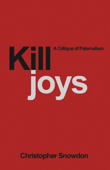 Killjoys: A Critique of Paternalism - Christopher Snowdon