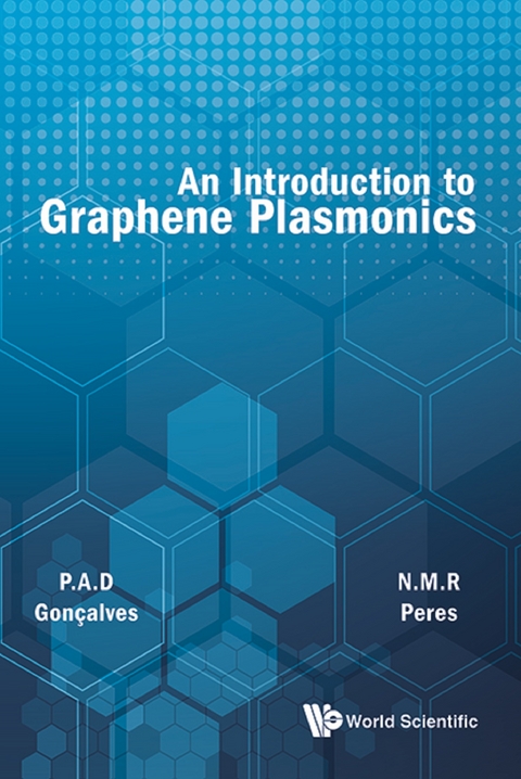 INTRODUCTION TO GRAPHENE PLASMONICS, AN - Paulo Andre Dias Goncalves, Nuno Miguel Machado Reis Peres
