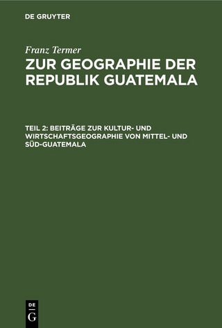 Franz Termer: Zur Geographie der Republik Guatemala / Beiträge zur Kultur- und Wirtschaftsgeographie von Mittel- und Süd-Guatemala