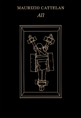Maurizio Cattelan: All - 