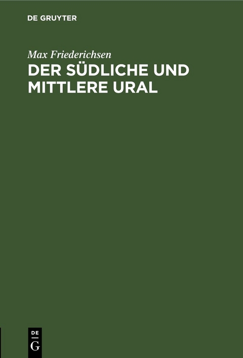 Der S&uuml;dliche und Mittlere Ural - Max Friederichsen