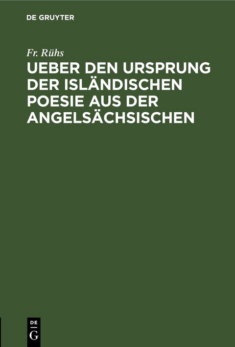 Ueber den Ursprung der isl&auml;ndischen Poesie aus der angels&auml;chsischen - Fr. R&uuml;hs