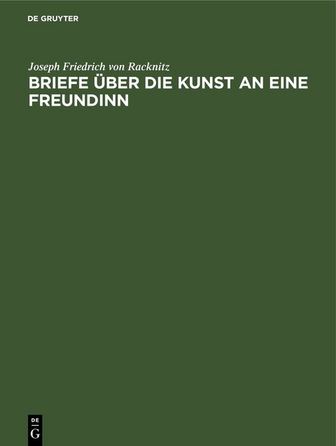 Briefe &uuml;ber die Kunst an eine Freundinn - Joseph Friedrich von Racknitz