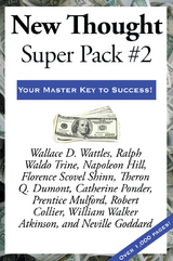 New Thought Super Pack #2 - Robert Collier, Neville Goddard, William Walker Atkinson, Prentice Mulford, Catherine Ponder, Theron Q. Dumont, Napoleon Hill, Ralph Waldo Trine, Wallace D. Wattles, Florence Scovel Shinn