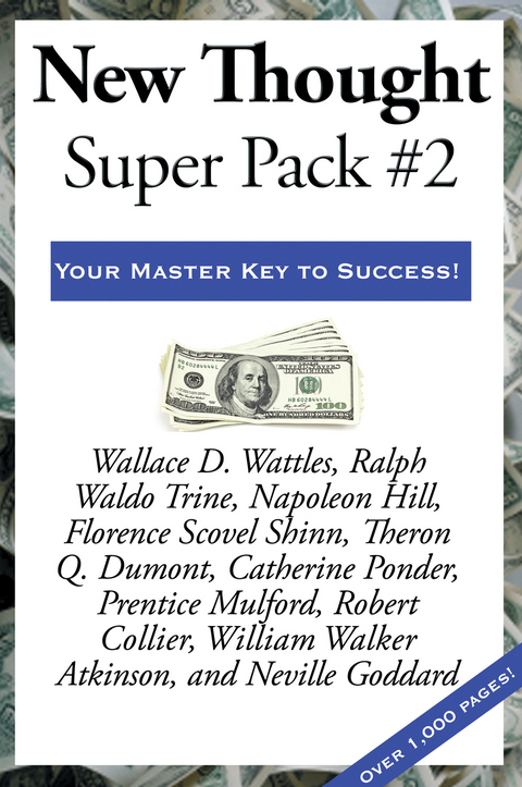 New Thought Super Pack #2 - Robert Collier, Neville Goddard, William Walker Atkinson, Prentice Mulford, Catherine Ponder, Theron Q. Dumont, Napoleon Hill, Ralph Waldo Trine, Wallace D. Wattles, Florence Scovel Shinn