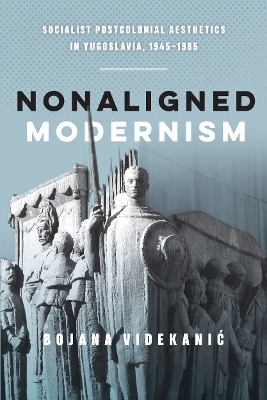 Nonaligned Modernism - Bojana Videkanic
