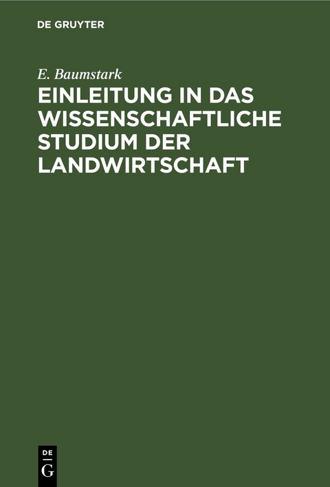 Einleitung in das wissenschaftliche Studium der Landwirtschaft - E. Baumstark