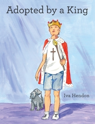 Adopted by a King - Iva Hendon