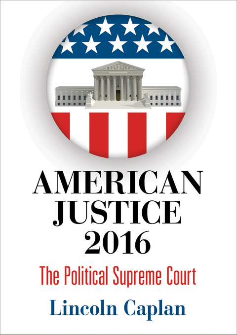 American Justice 2016 - Lincoln Caplan