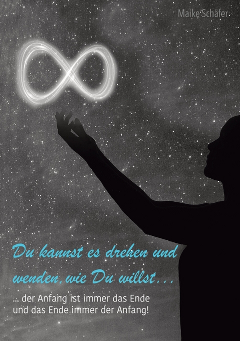 Du kannst es drehen und wenden wie Du willst... - Maike Sch&auml;fer