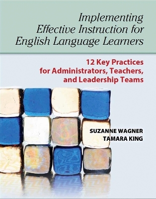 Implementing Effective Instruction for English Language Learners - Suzanne Wagner, Tamara King