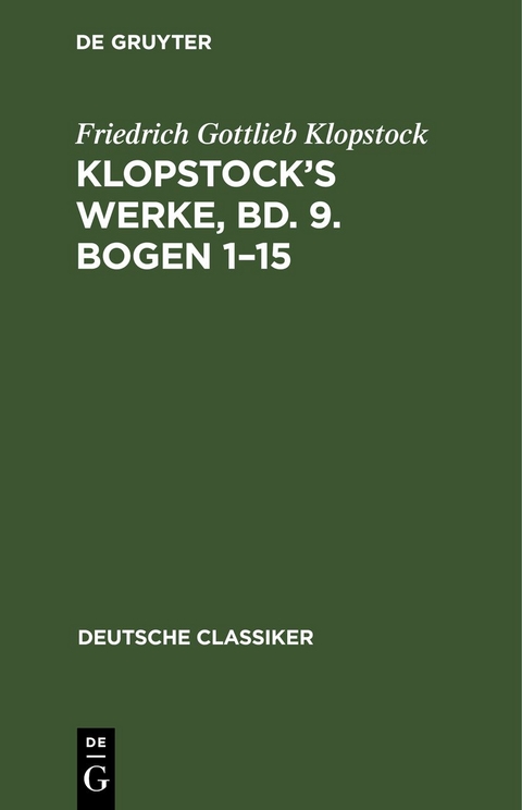 Klopstock&rsquo;s Werke, Bd. 9. Bogen 1&ndash;15 - Friedrich Gottlieb Klopstock