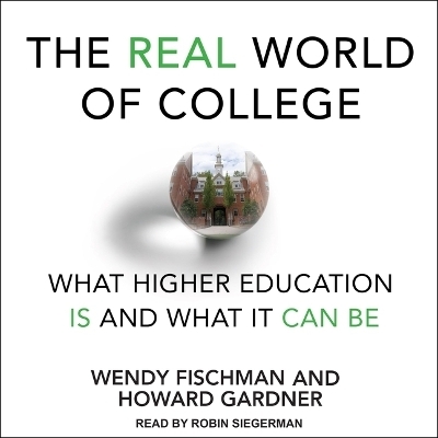 The Real World of College - Howard Gardner, Wendy Fischman