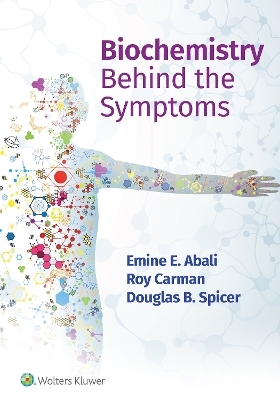 Biochemistry Behind the Symptoms - Emine Ercikan Abali, Roy Carman, Douglas Spicer