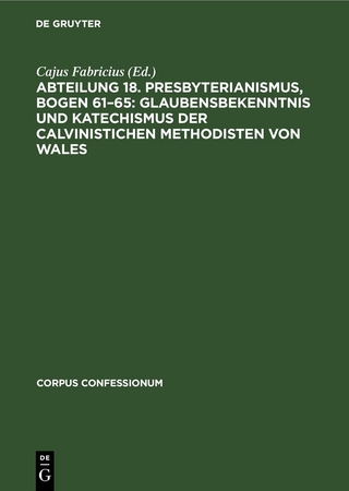 Abteilung 18. Presbyterianismus, Bogen 61–65: Glaubensbekenntnis und Katechismus der Calvinistichen Methodisten von Wales
