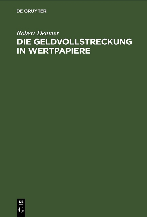 Die Geldvollstreckung in Wertpapiere - Robert Deumer